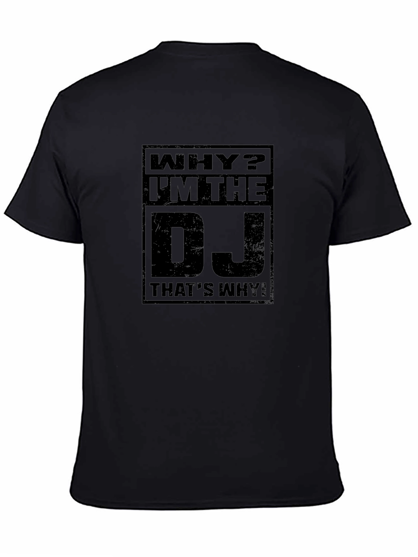 Why? Im The DJ Black Graphic T-Shirt