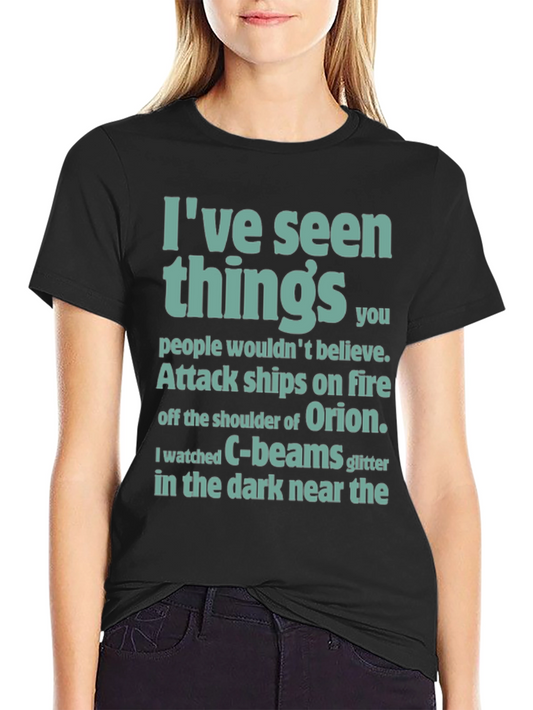 Ive Seen Things T-Shirt - Sci-Fi Film Quote Tee