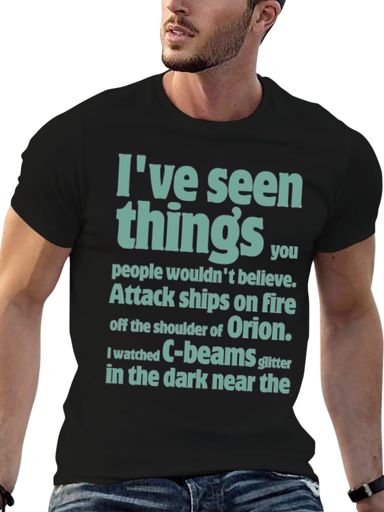 Ive Seen Things T-Shirt - Sci-Fi Film Quote Tee