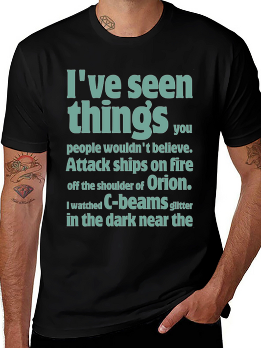 Ive Seen Things T-Shirt - Sci-Fi Film Quote Tee