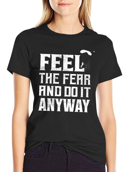 Fearless Skydiving T-Shirt - Feel the Fear & Do It Anyway