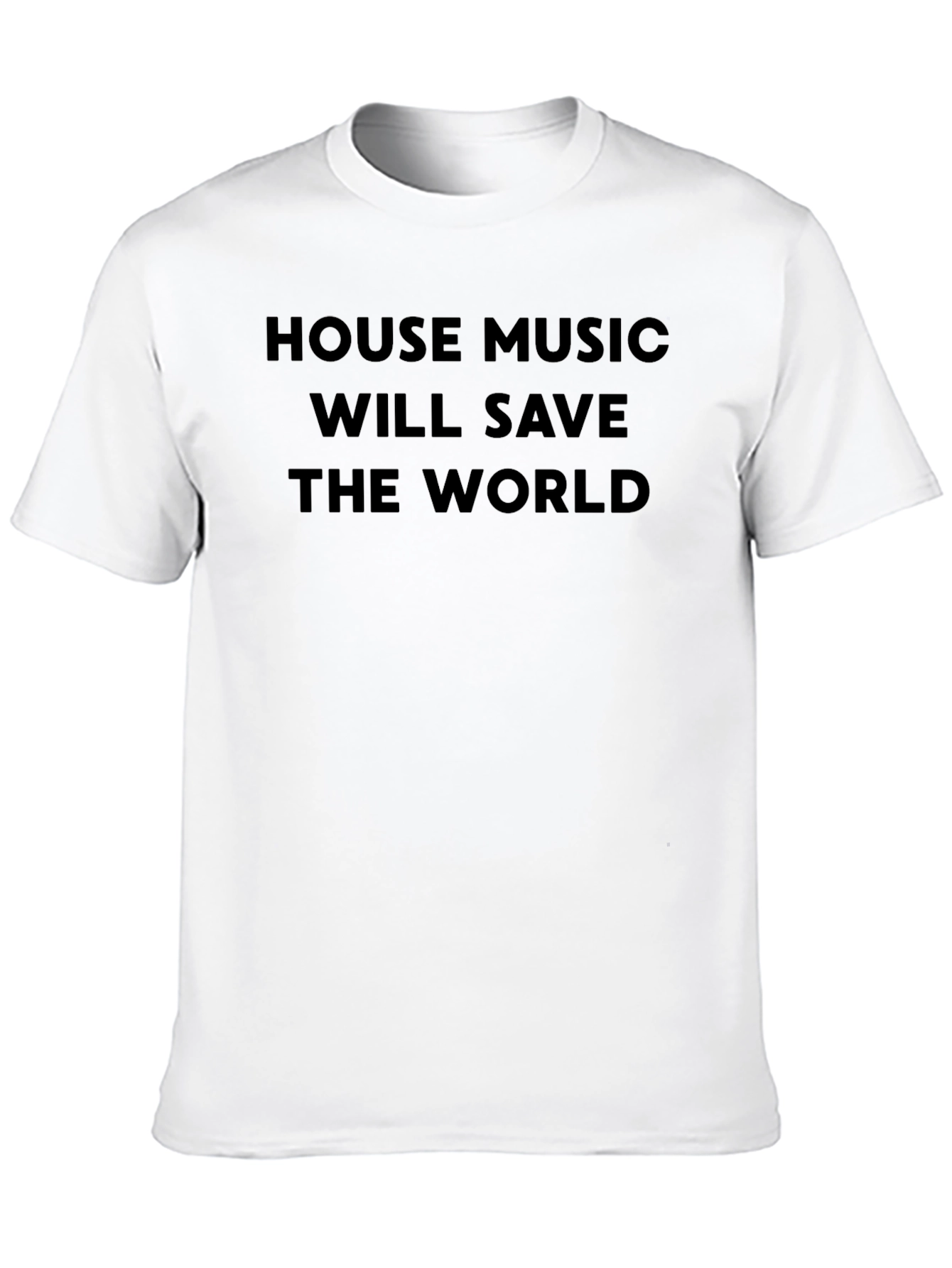House Music Will Save the World T-Shirt