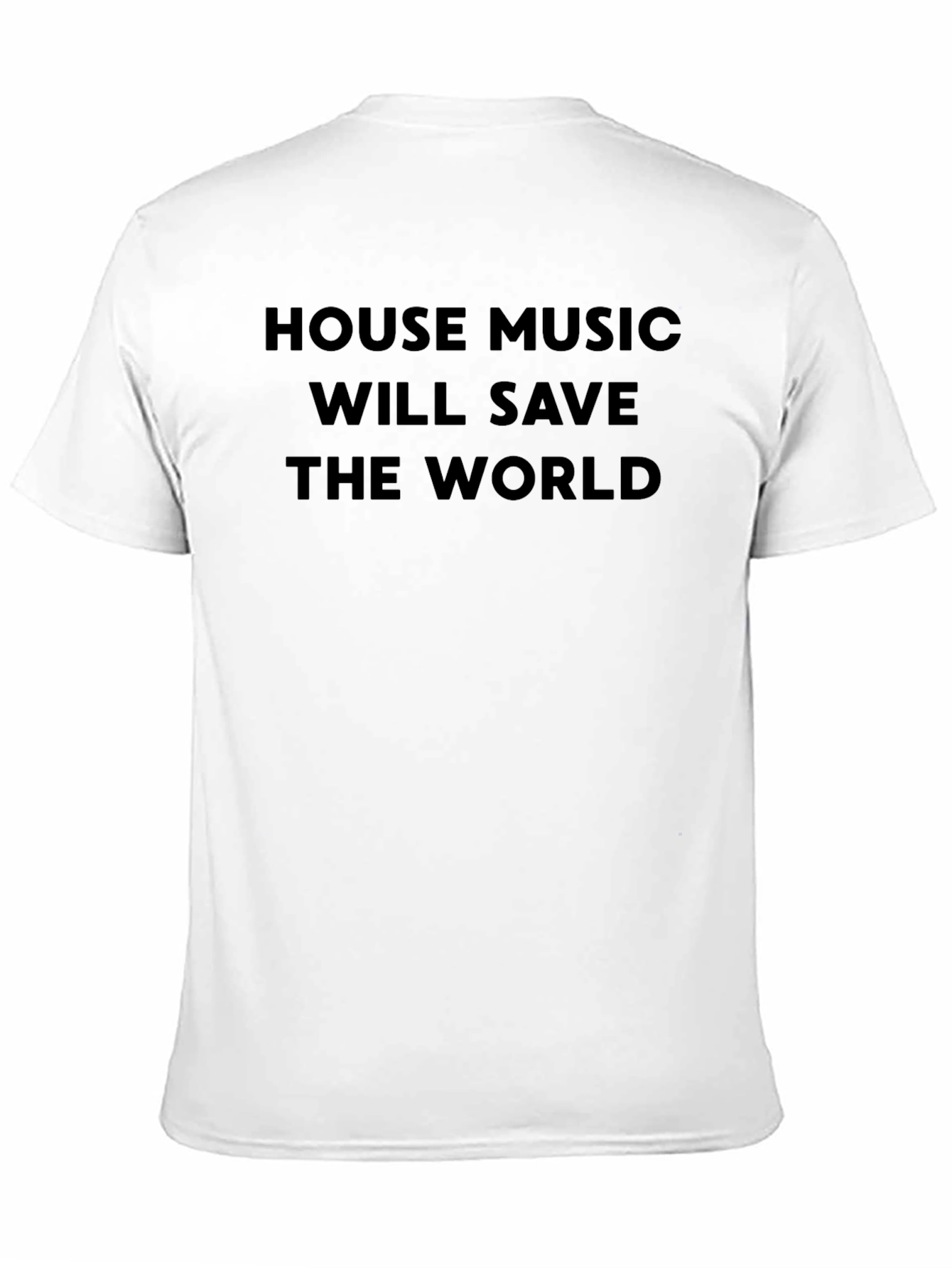 House Music Will Save the World T-Shirt