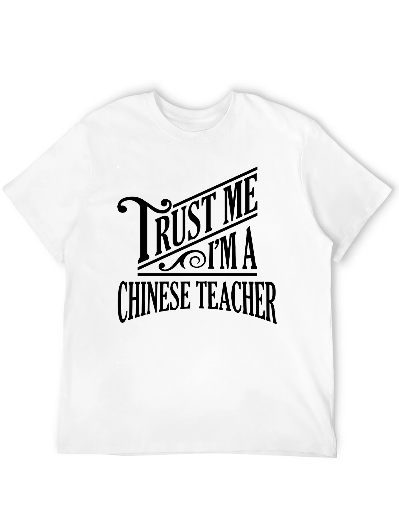 Trust Me Im a Chinese Teacher Graphic T-Shirt