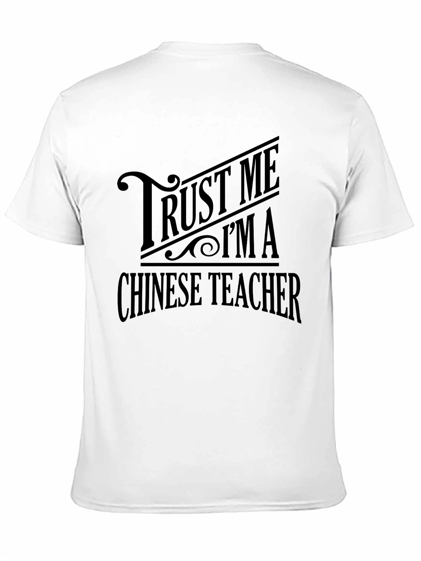 Trust Me Im a Chinese Teacher Graphic T-Shirt
