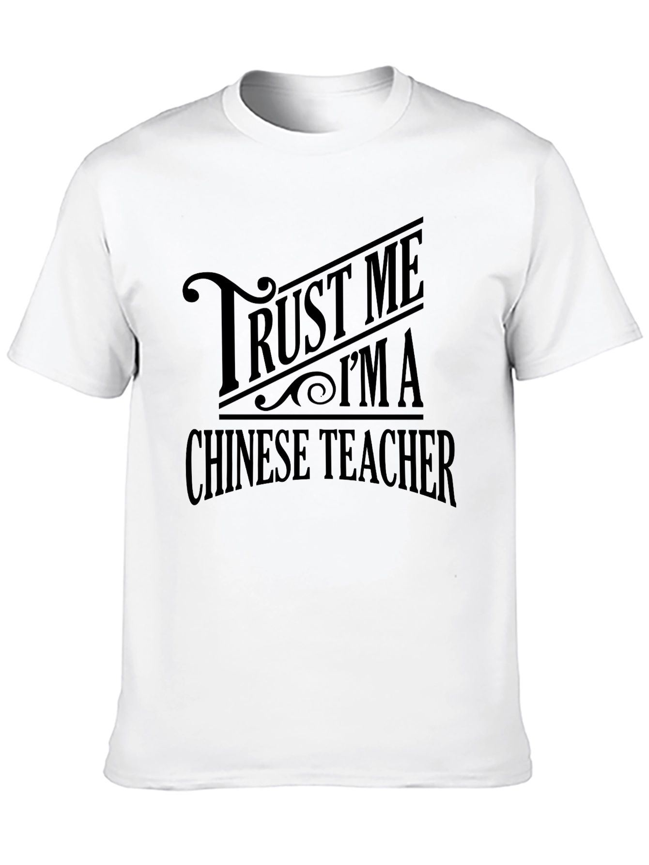 Trust Me Im a Chinese Teacher Graphic T-Shirt