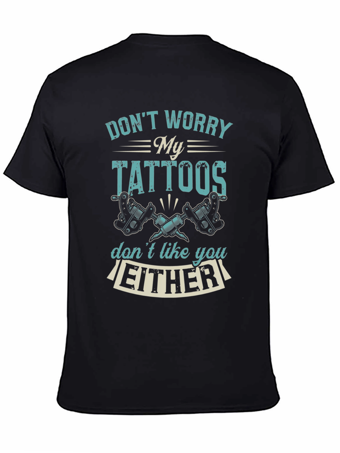 Funny Tattoo T-Shirt: Dont Worry My Tattoos...