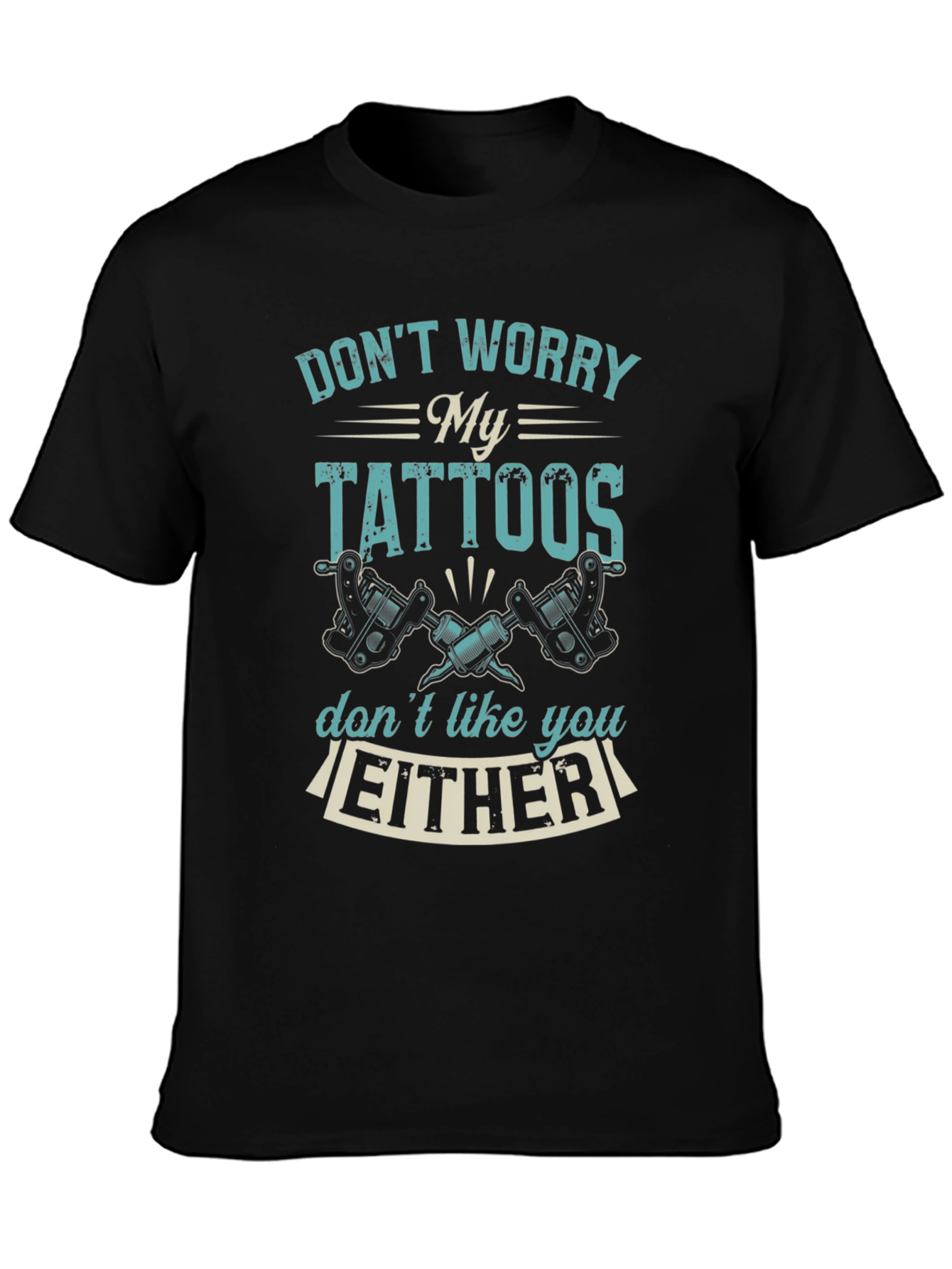 Funny Tattoo T-Shirt: Dont Worry My Tattoos...