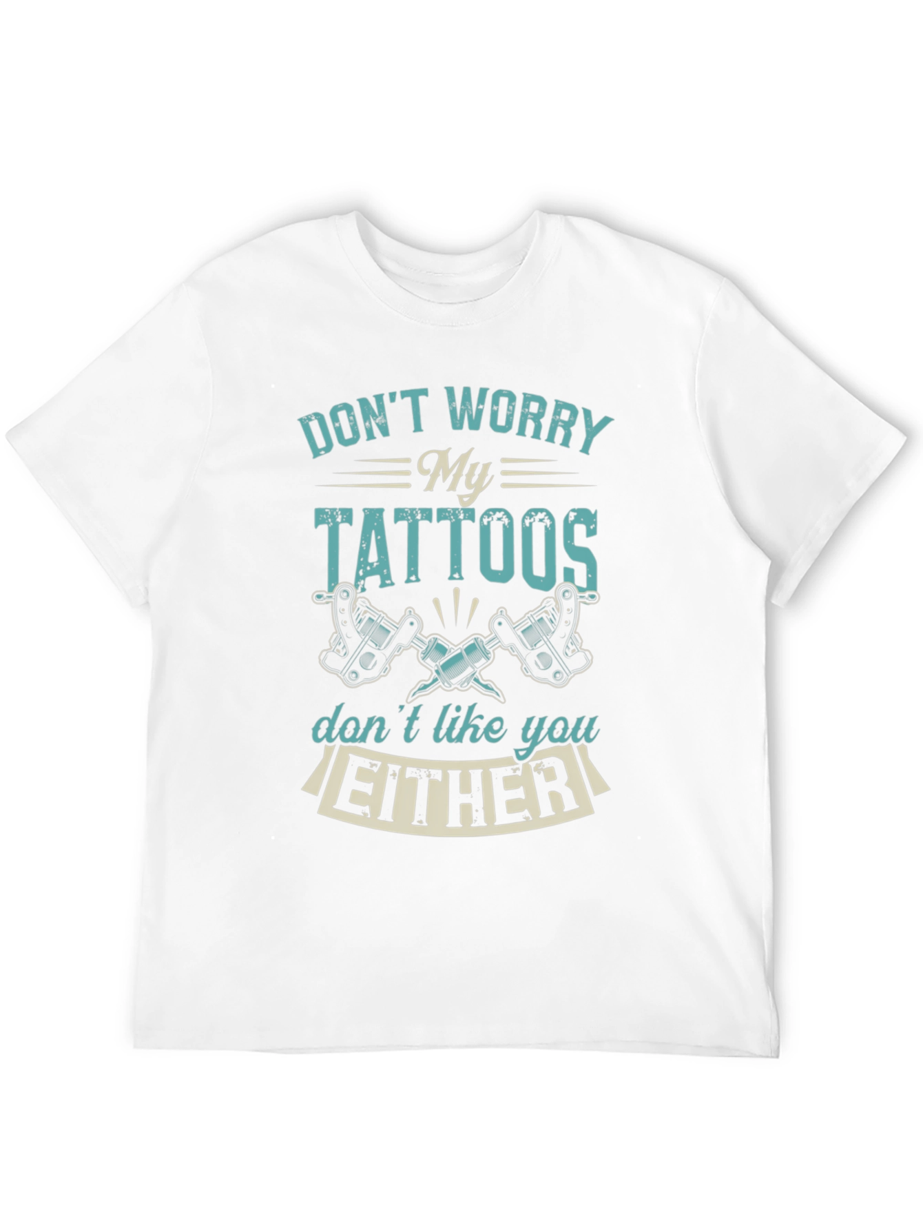 Funny Tattoo T-Shirt: Dont Worry My Tattoos...