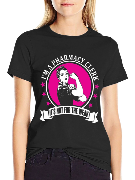 Pharmacy Clerk T-Shirt - Its Not For The Weak!