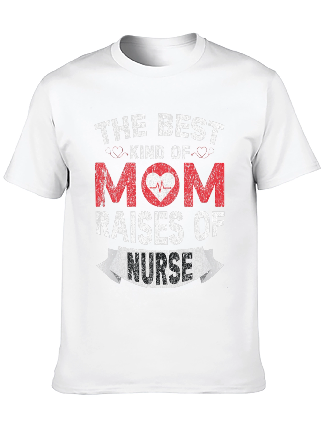 Best Mom Raises a Nurse Graphic Tee