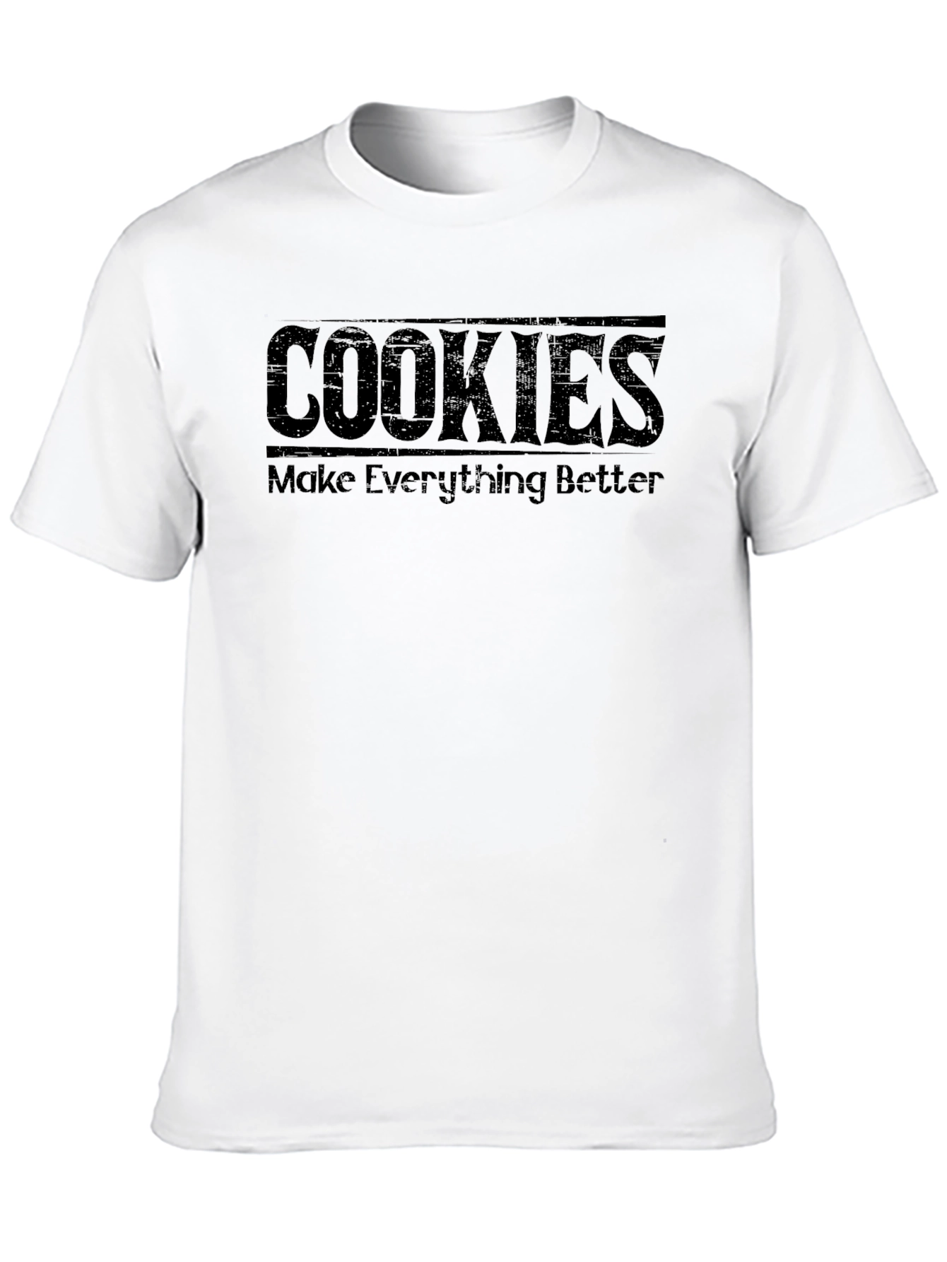Cookies Make Everything Better T-Shirt