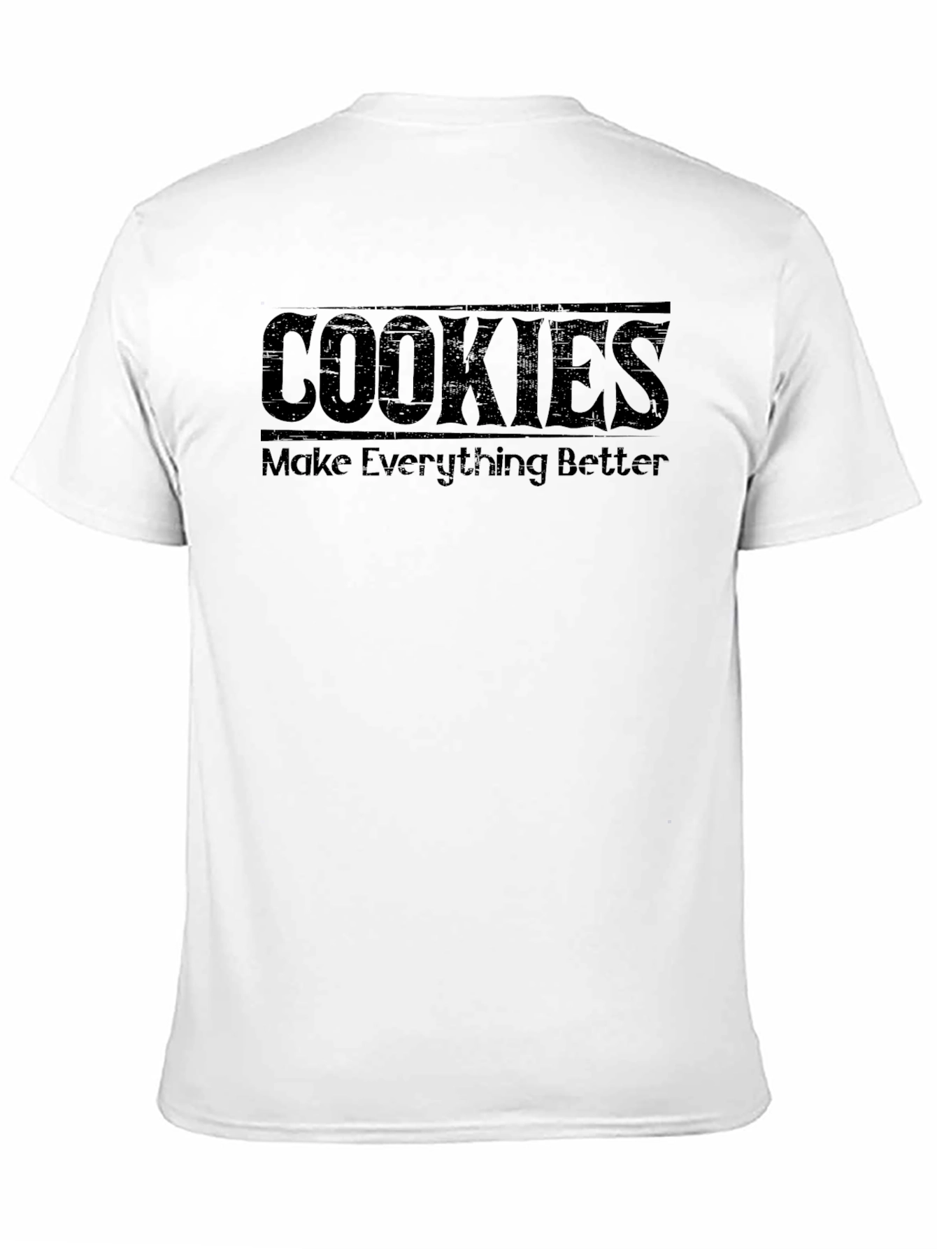 Cookies Make Everything Better T-Shirt