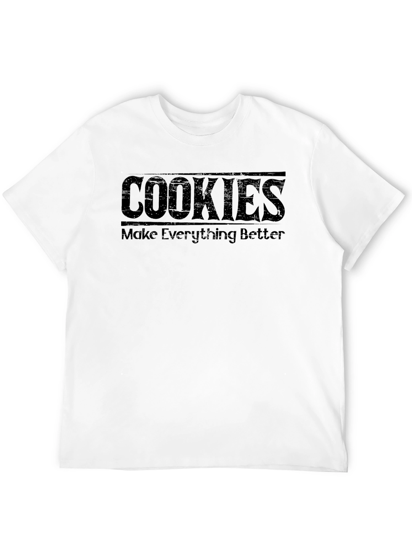 Cookies Make Everything Better T-Shirt
