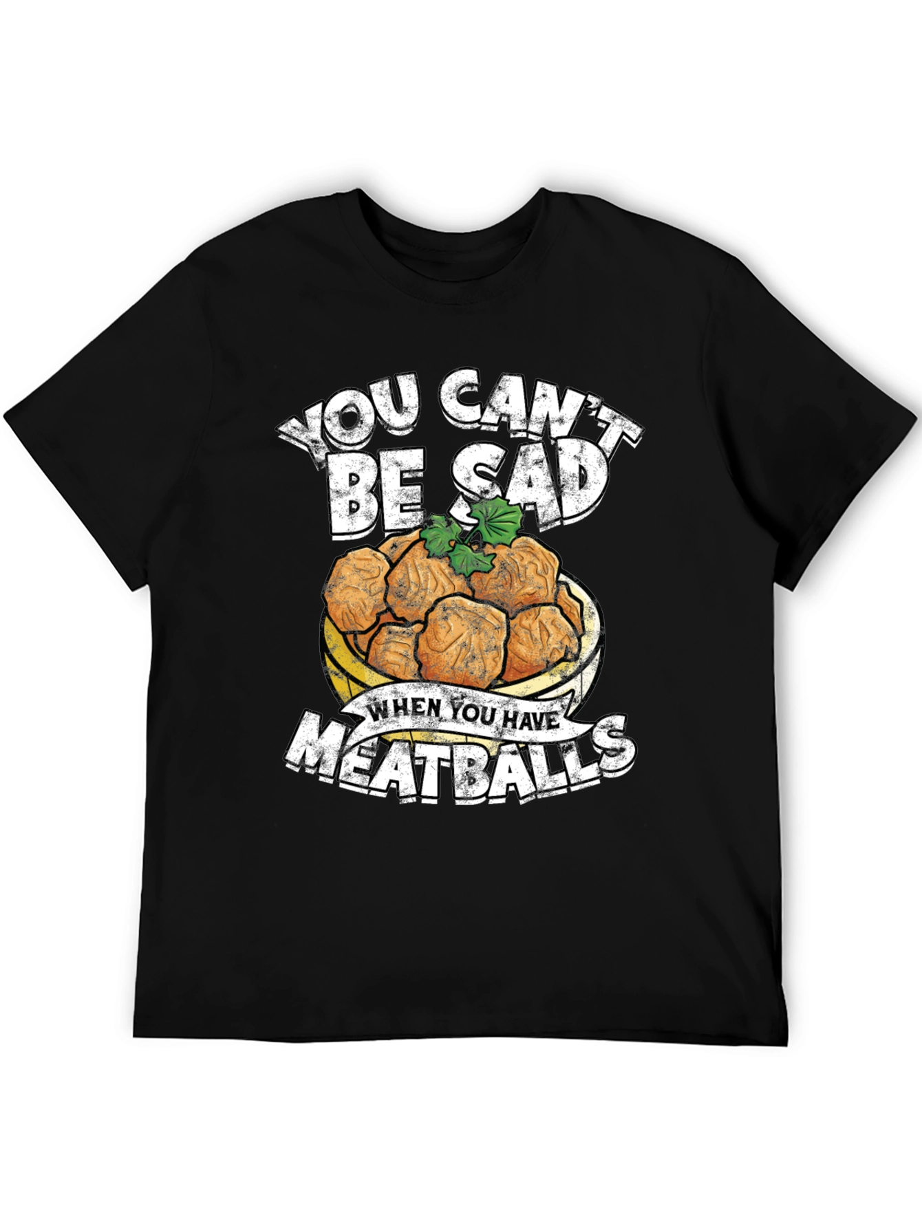 You Cant Be Sad Meatballs Graphic Tee