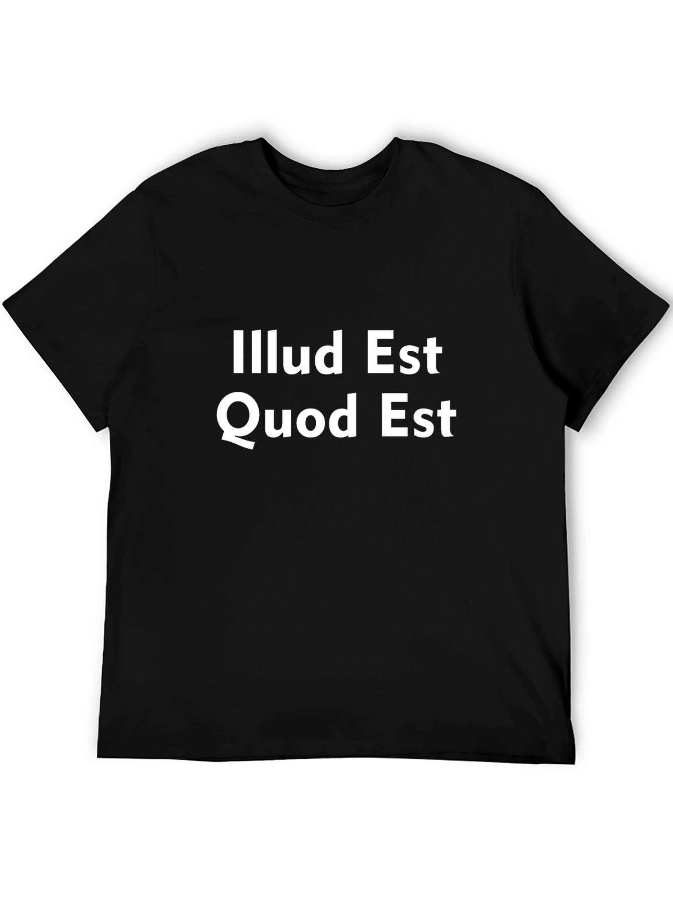 Illud Est Quod Est T-Shirt - Latin Phrase Tee