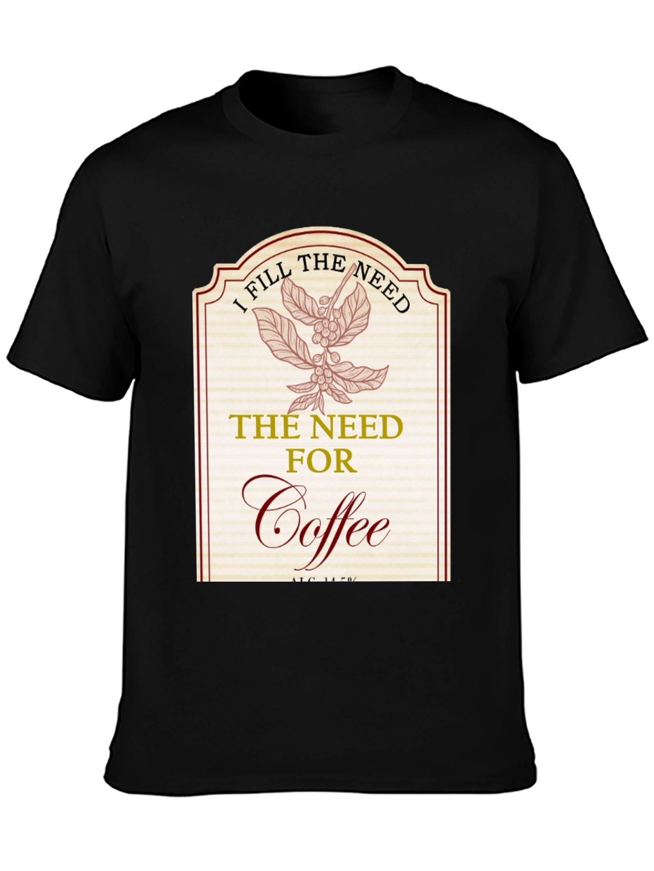 I Fill The Need for Coffee T-Shirt