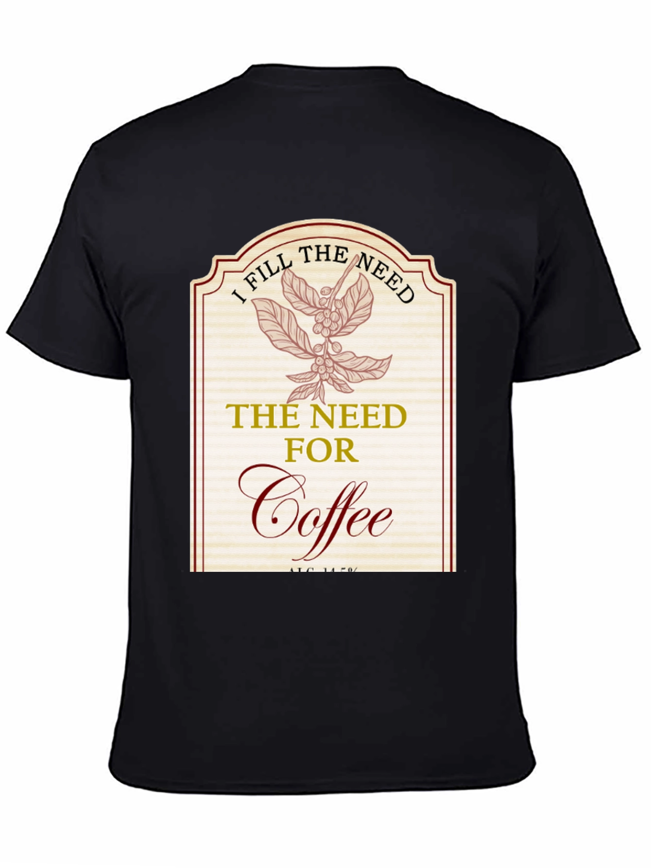 I Fill The Need for Coffee T-Shirt