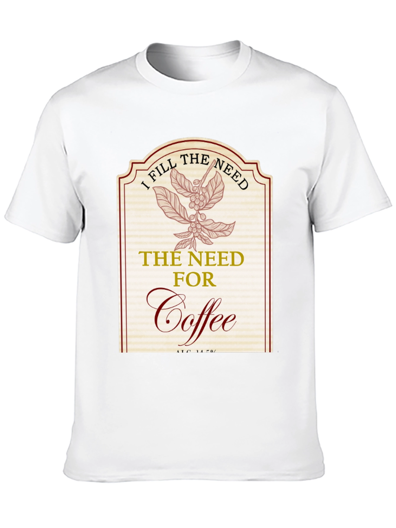 I Fill The Need for Coffee T-Shirt