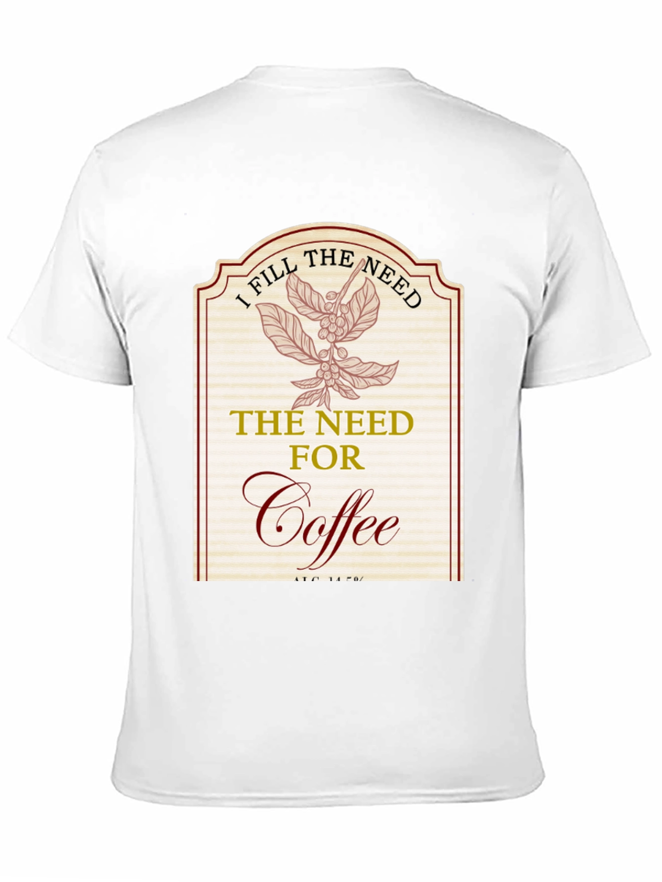 I Fill The Need for Coffee T-Shirt