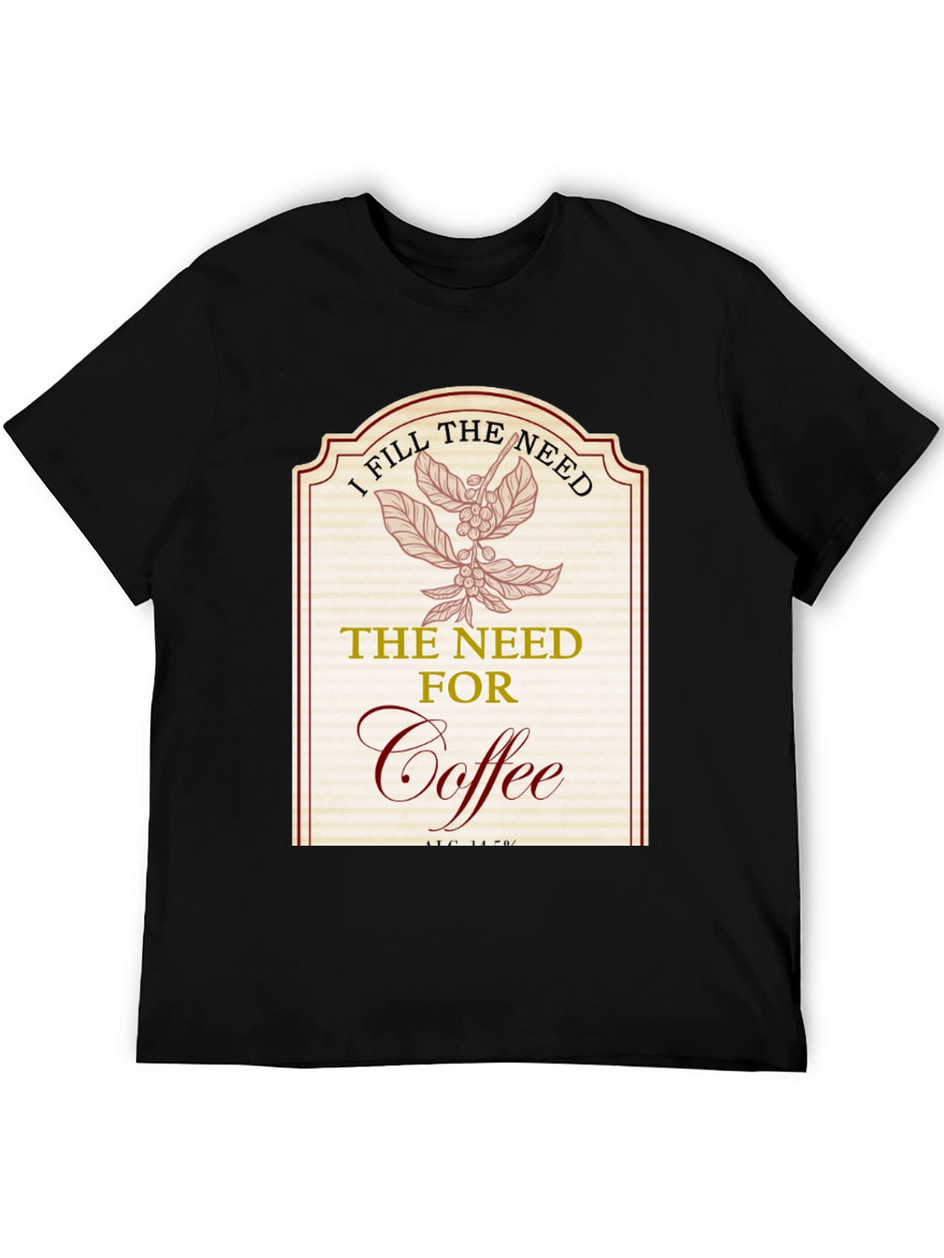 I Fill The Need for Coffee T-Shirt