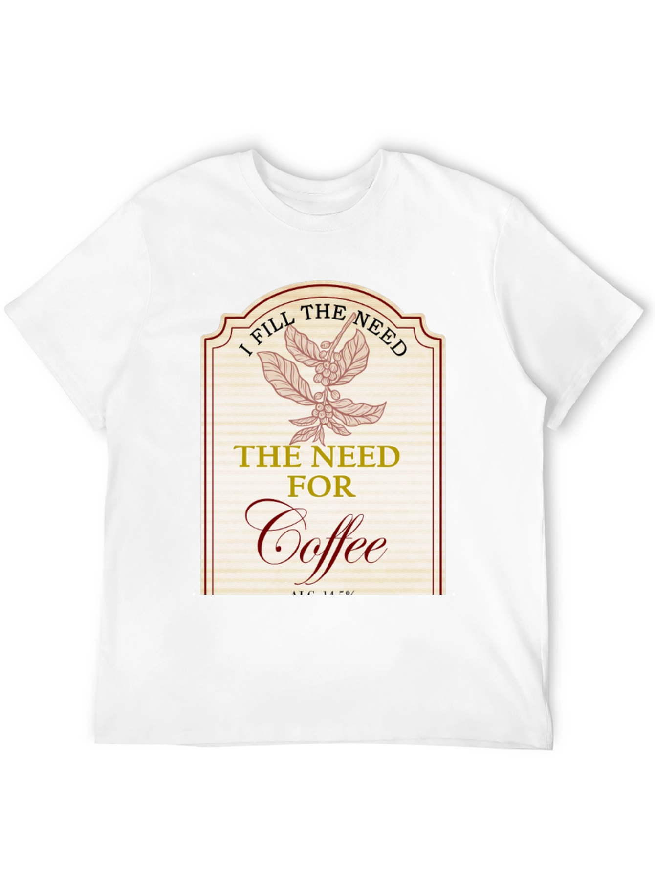 I Fill The Need for Coffee T-Shirt