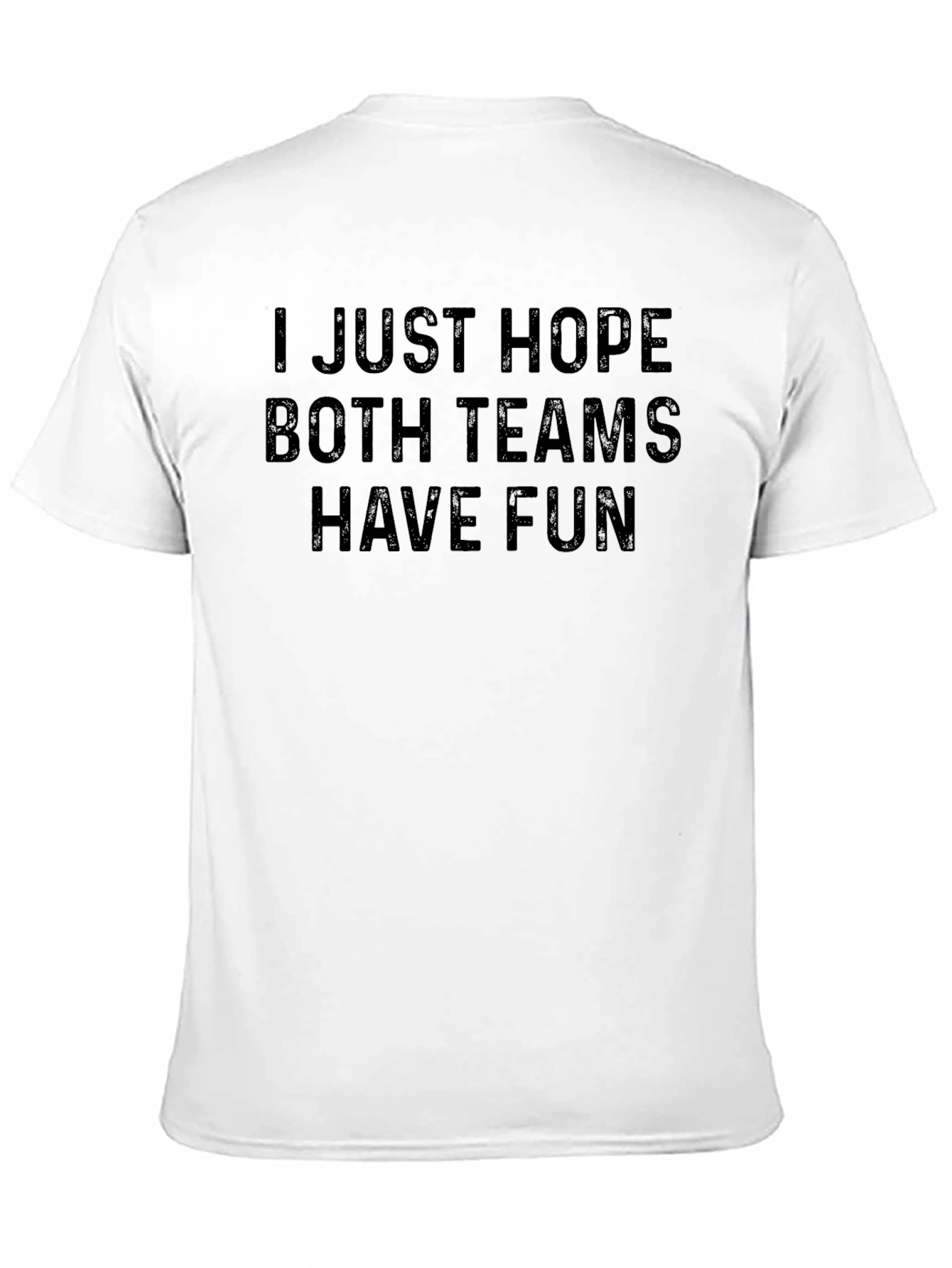 I Hope Both Teams Have Fun T-Shirt