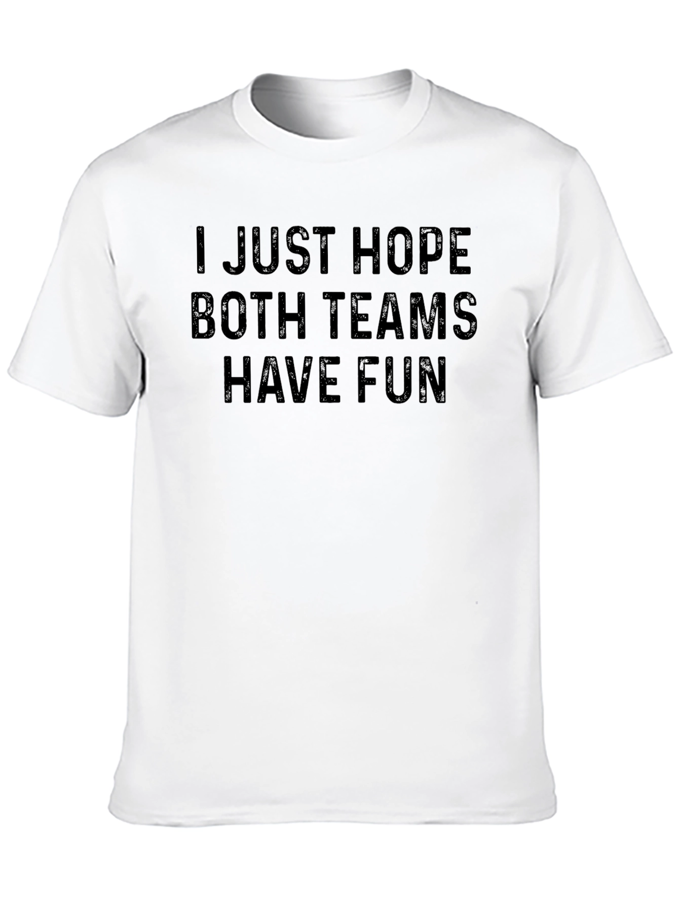 I Hope Both Teams Have Fun T-Shirt