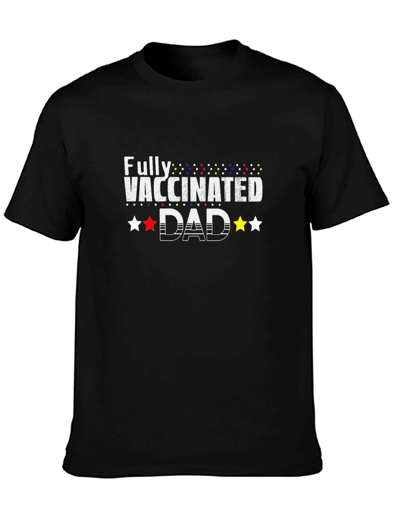 Fully Vaccinated Dad T-Shirt - Celebrate Safety!