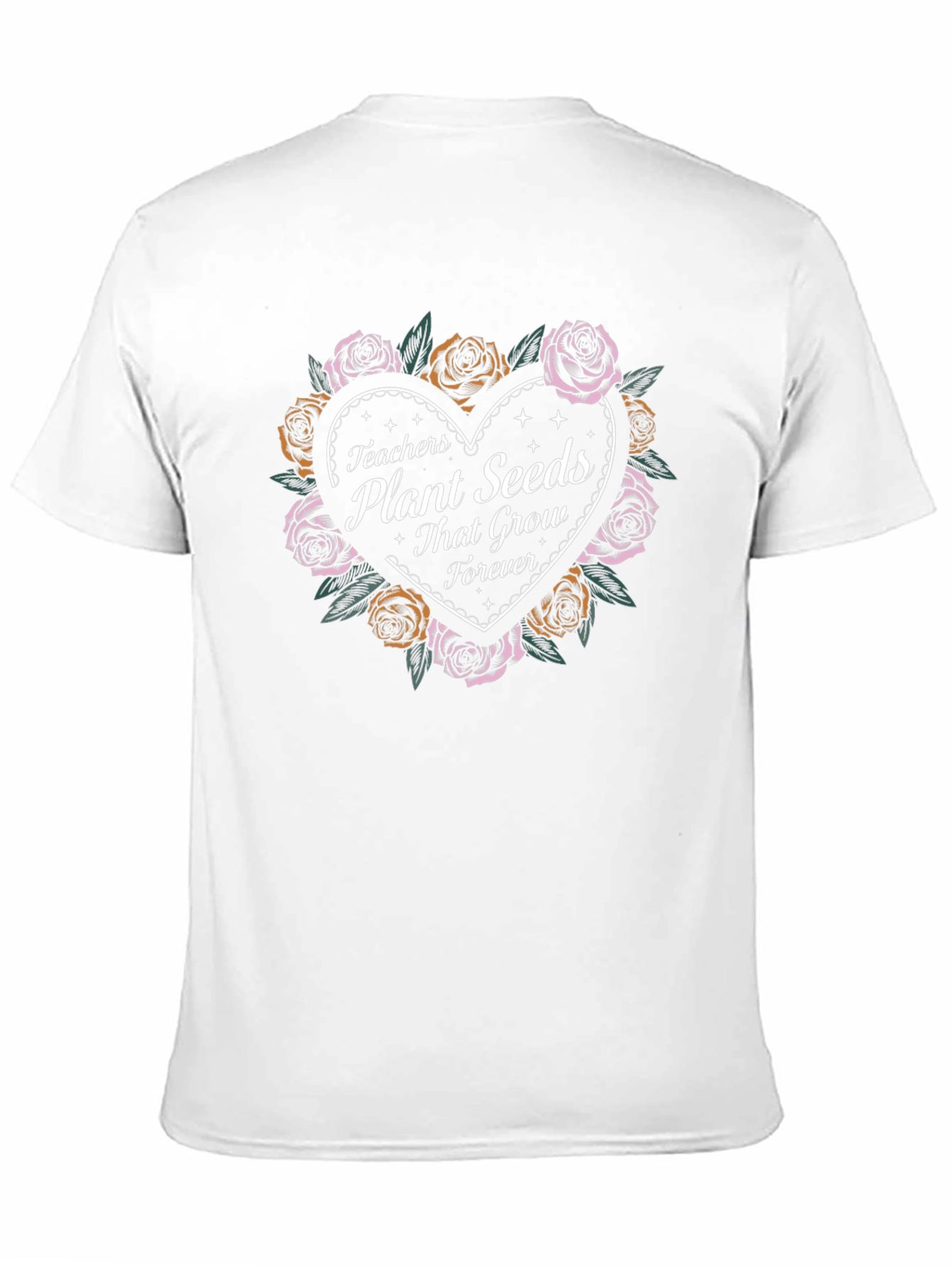 Teachers Plant Seeds T-Shirt - Heart and Roses