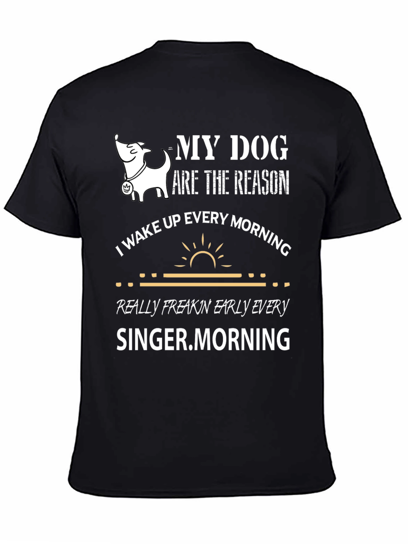 My Dog is The Reason Graphic T-Shirt