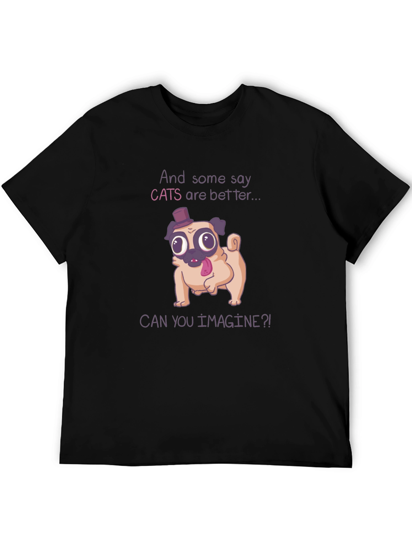 Funny Pug T-Shirt - Cats Are Better