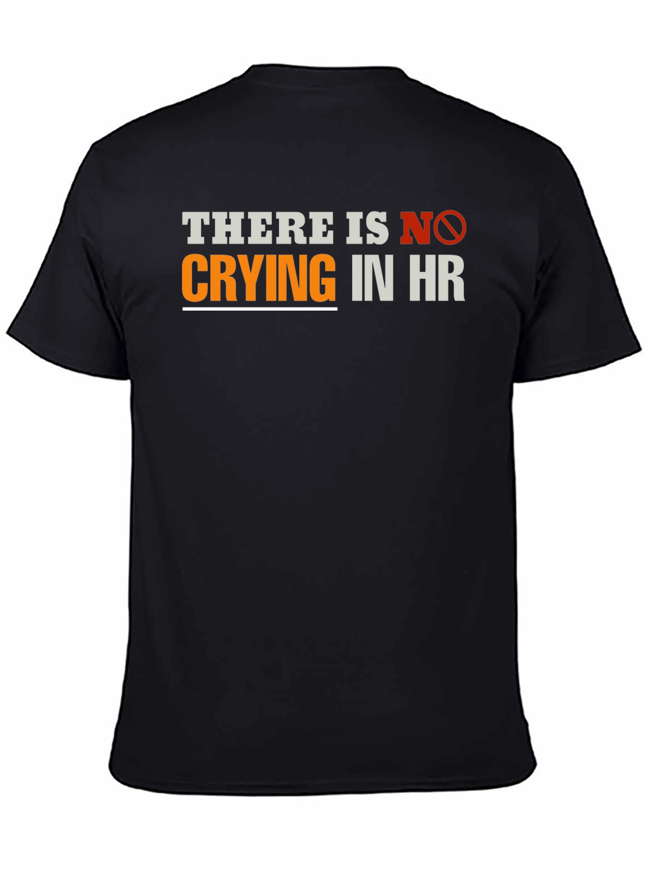Funny HR T-Shirt - There Is No Crying