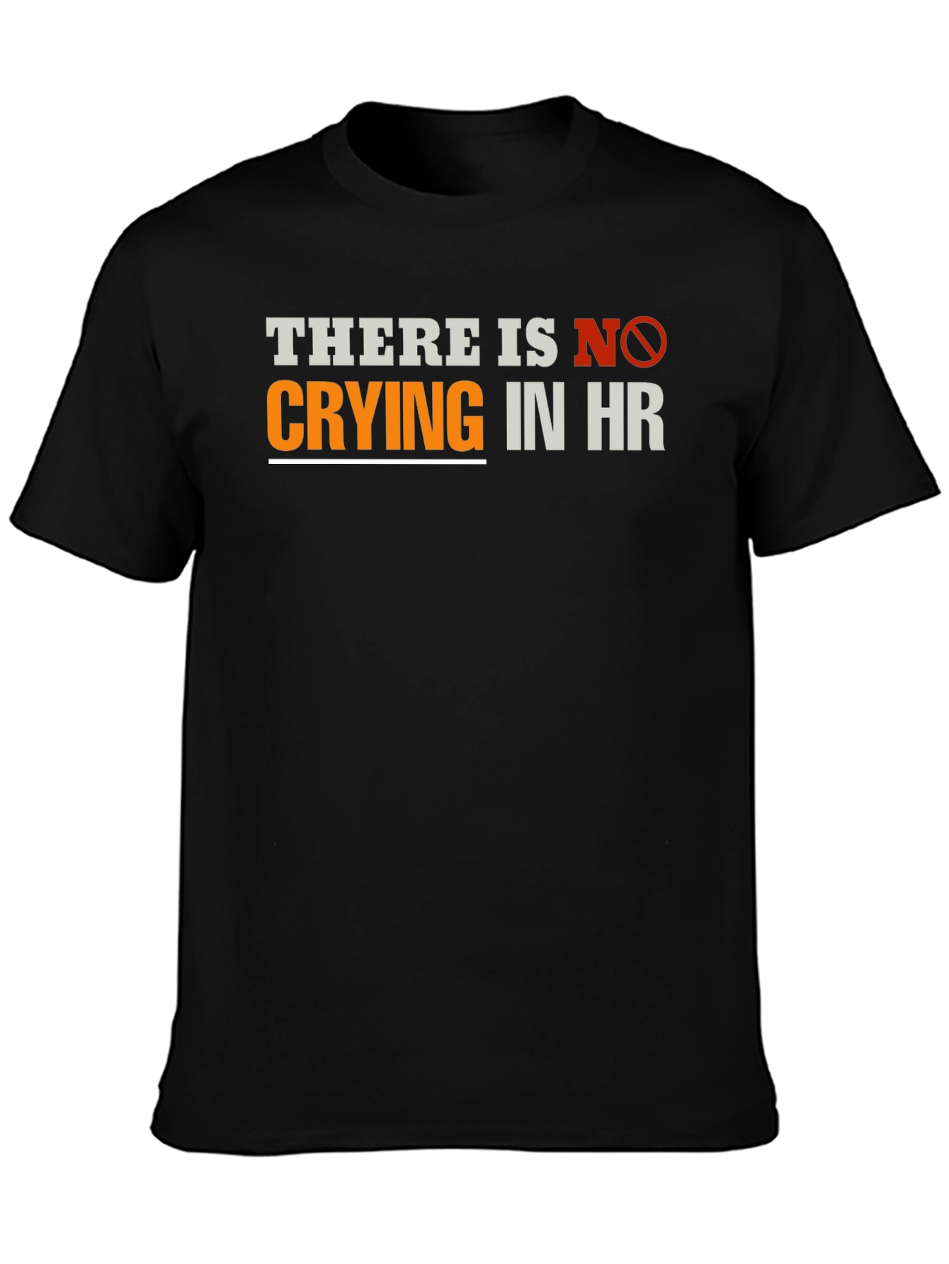Funny HR T-Shirt - There Is No Crying