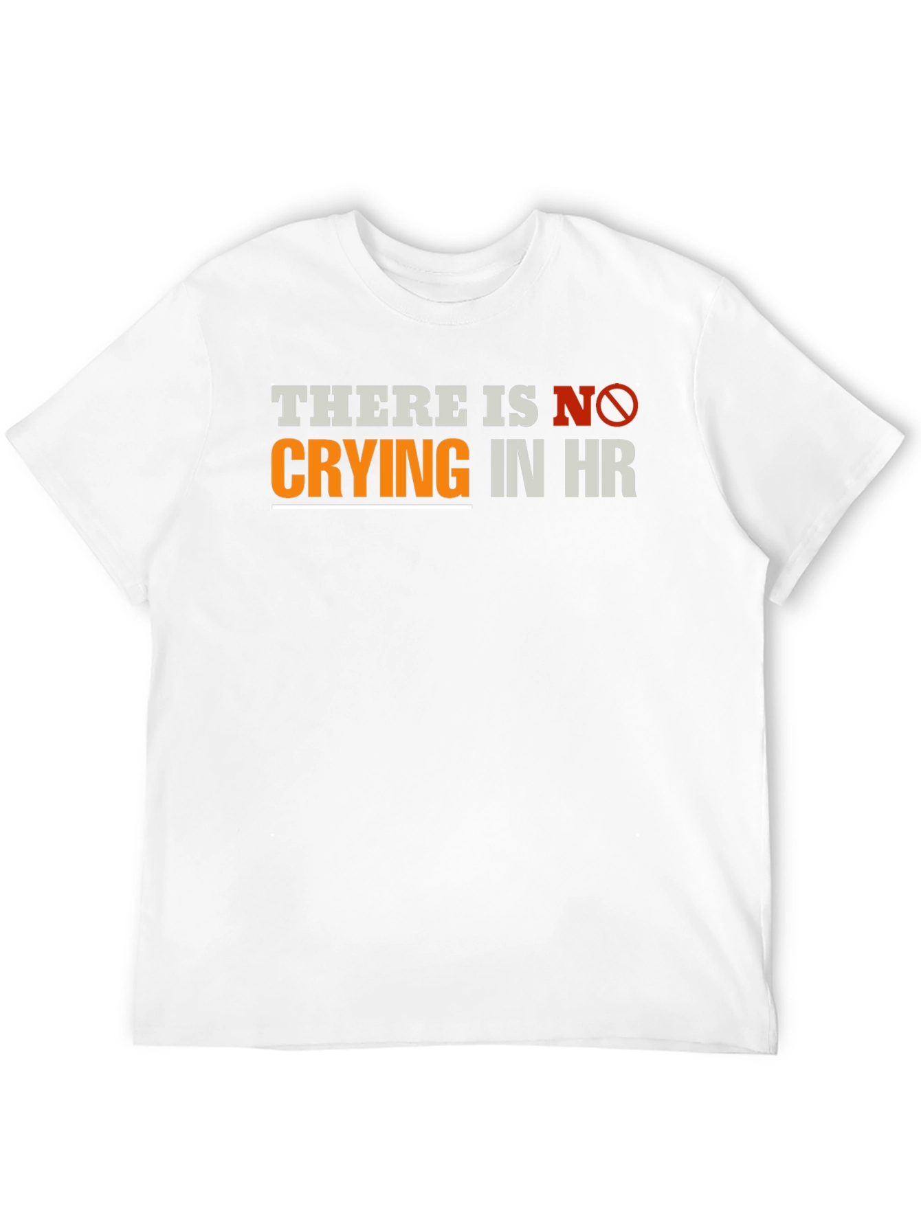 Funny HR T-Shirt - There Is No Crying
