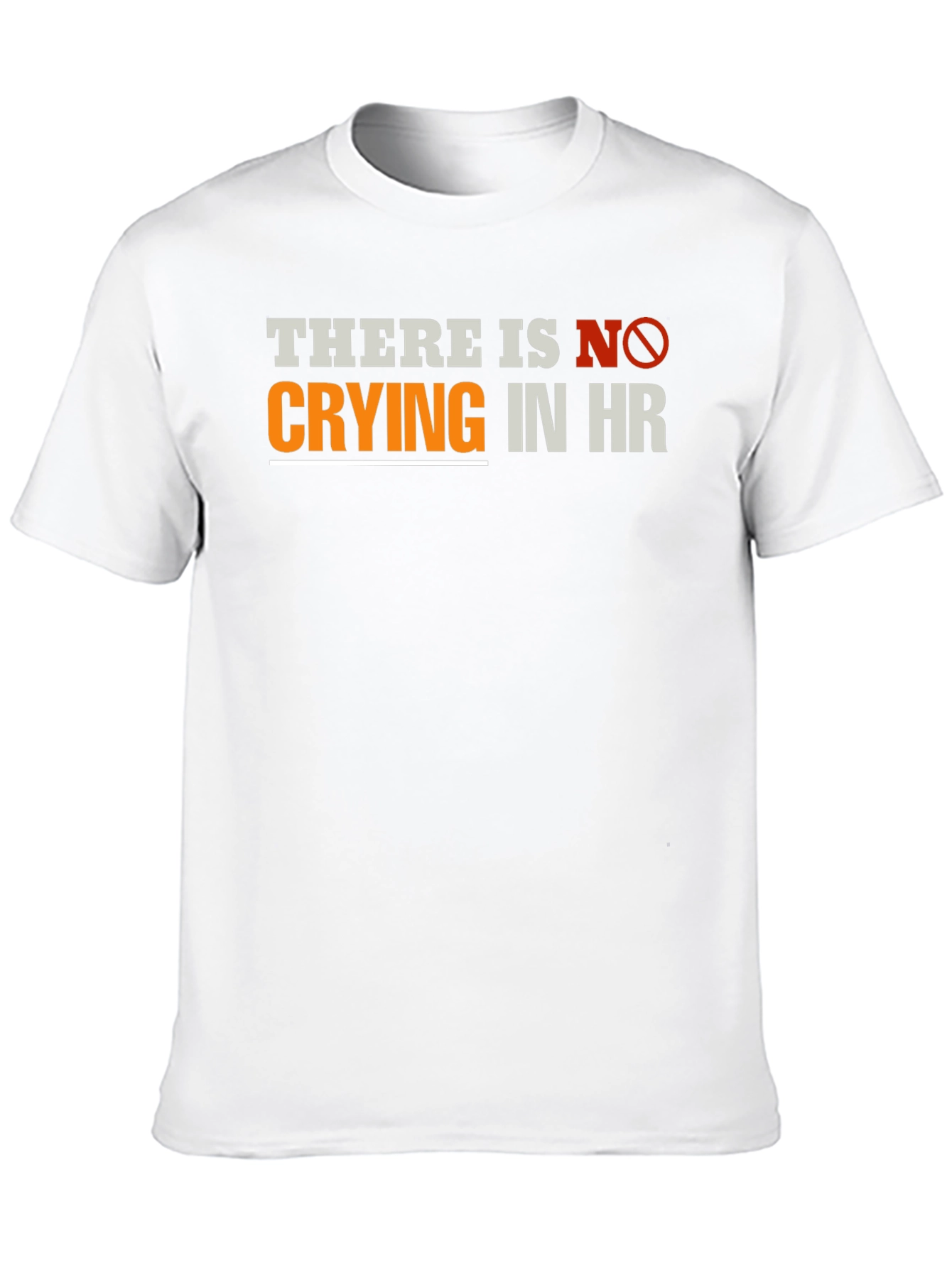 Funny HR T-Shirt - There Is No Crying