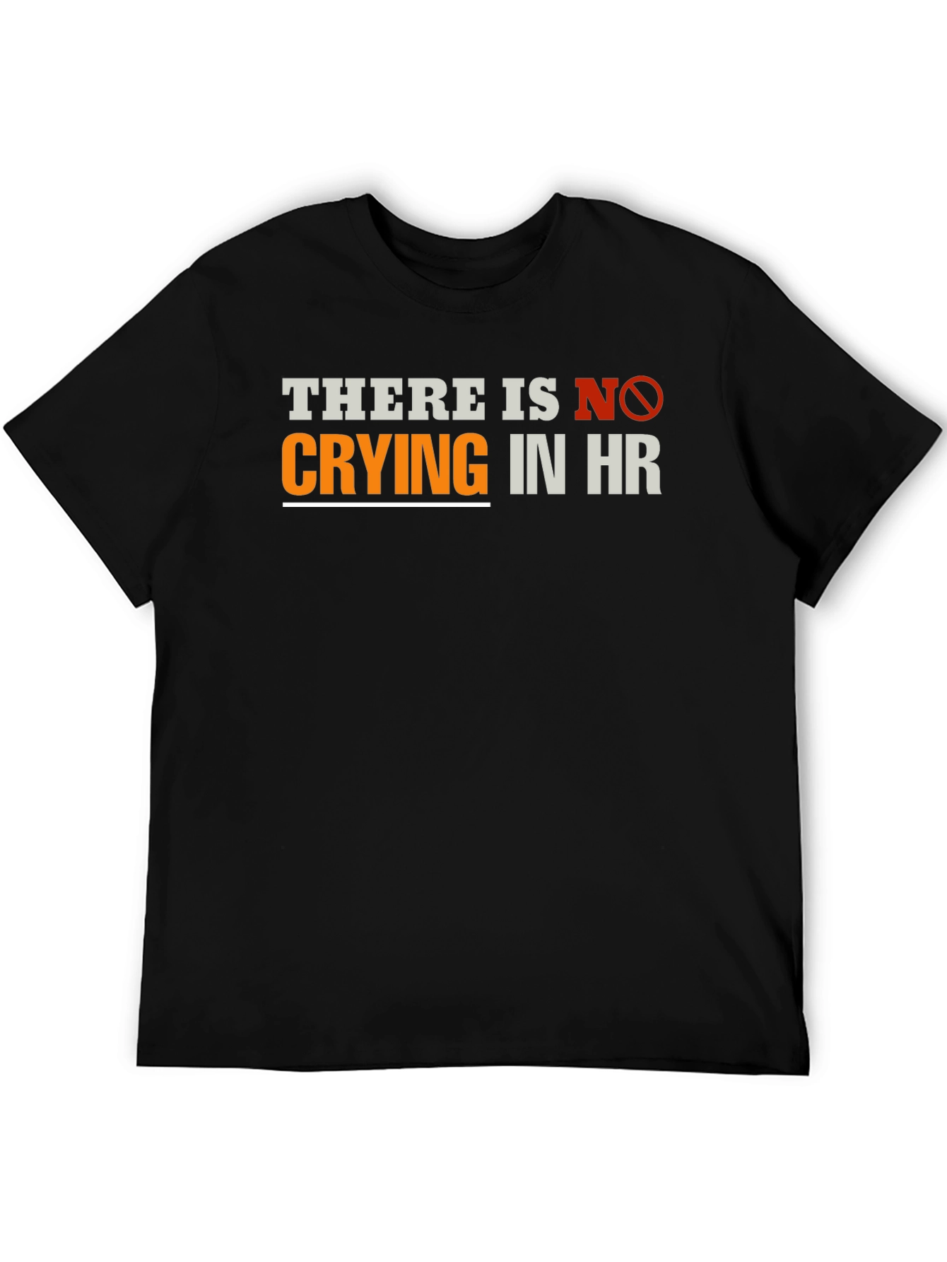 Funny HR T-Shirt - There Is No Crying
