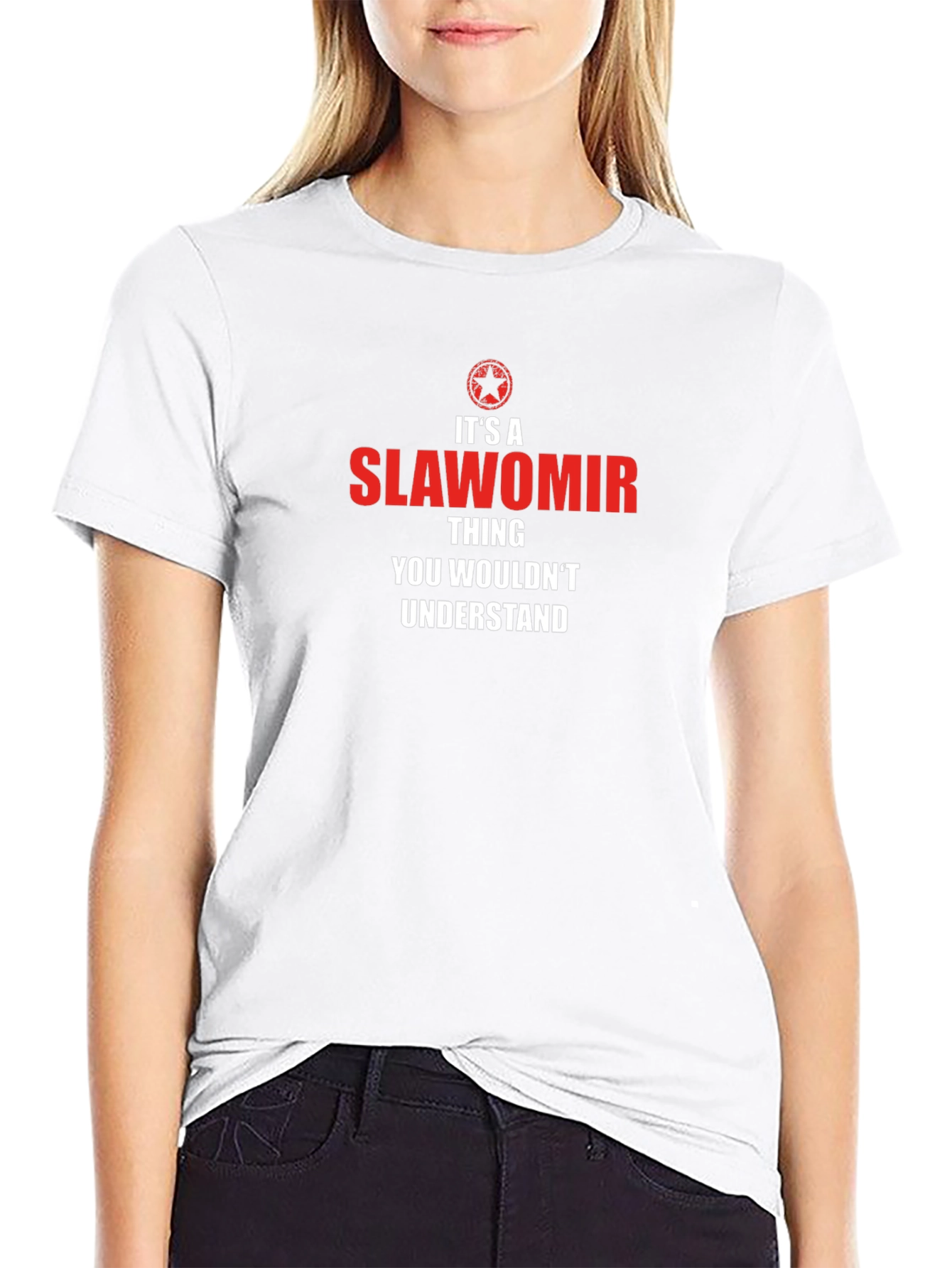 Slawomir Thing T-Shirt - You Wouldnt Understand!