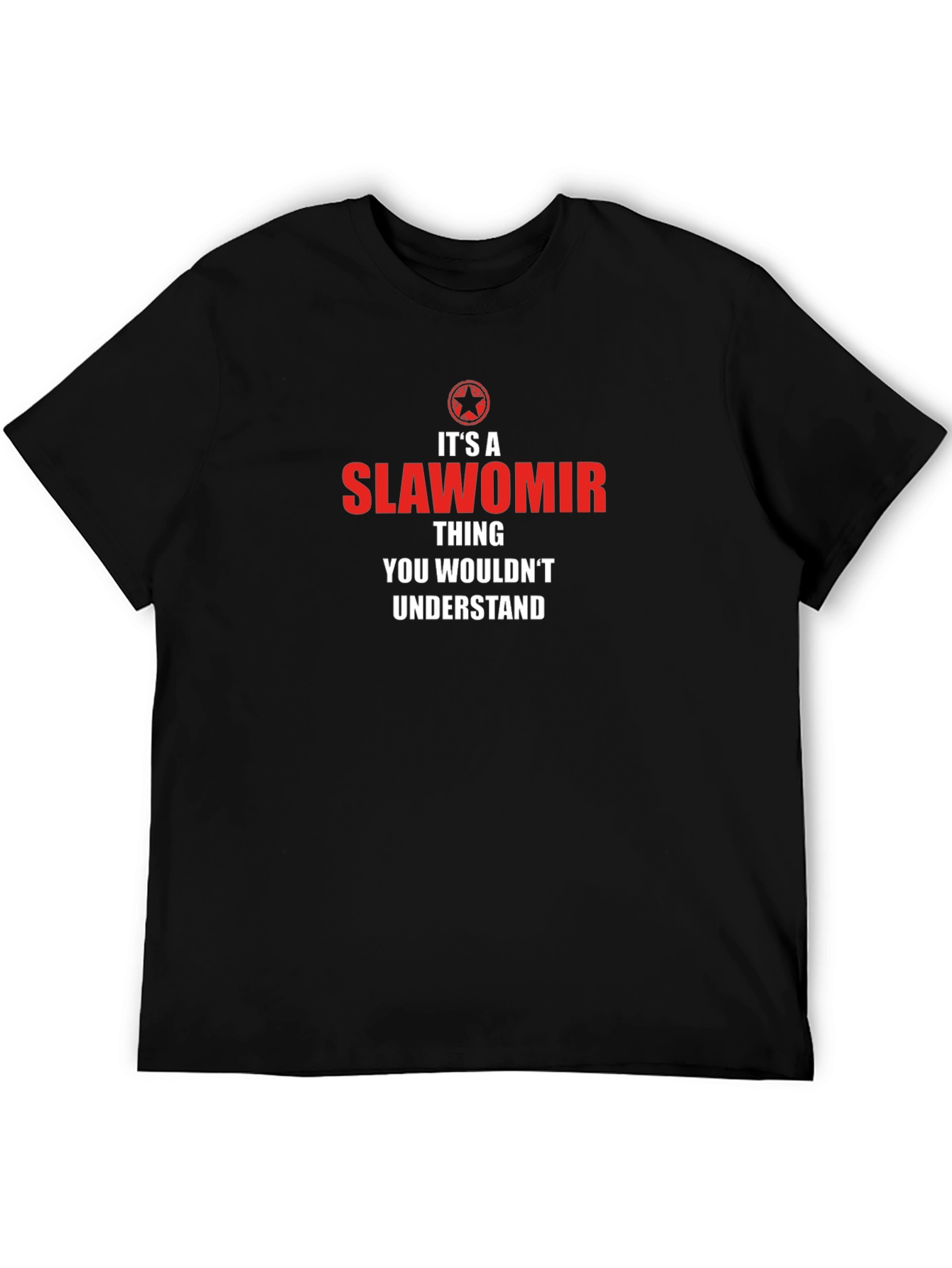 Slawomir Thing T-Shirt - You Wouldnt Understand!