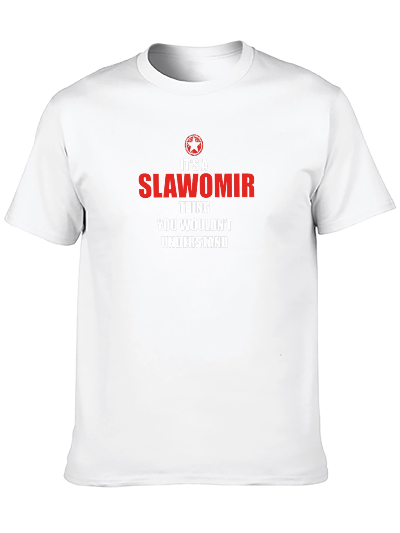 Slawomir Thing T-Shirt - You Wouldnt Understand!