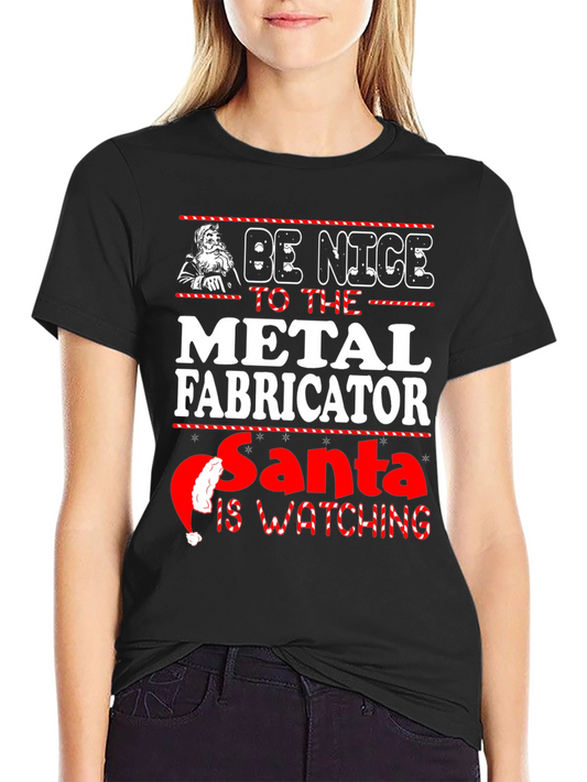 Be Nice to the Metal Fabricator T-Shirt
