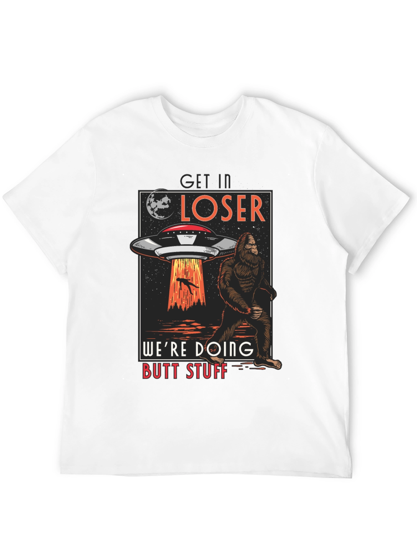 Get In Loser UFO Sasquatch T-Shirt