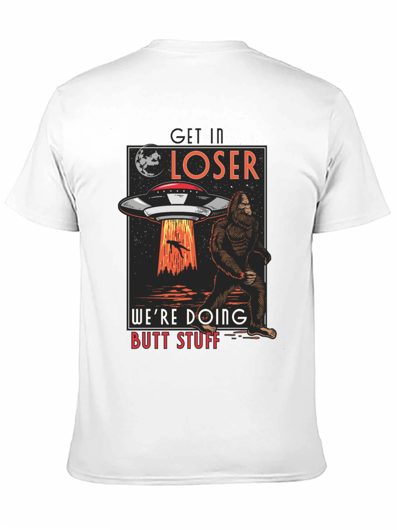 Get In Loser UFO Sasquatch T-Shirt