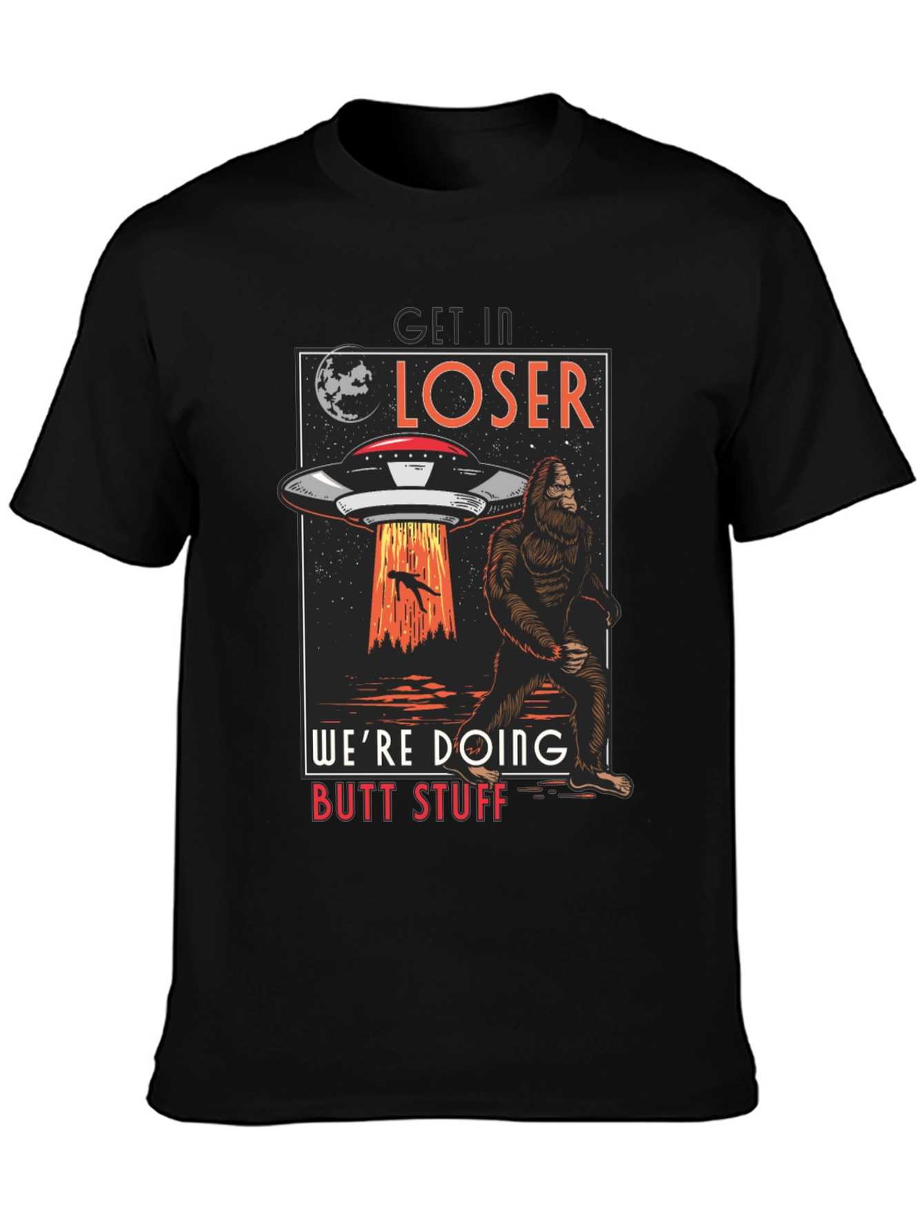 Get In Loser UFO Sasquatch T-Shirt
