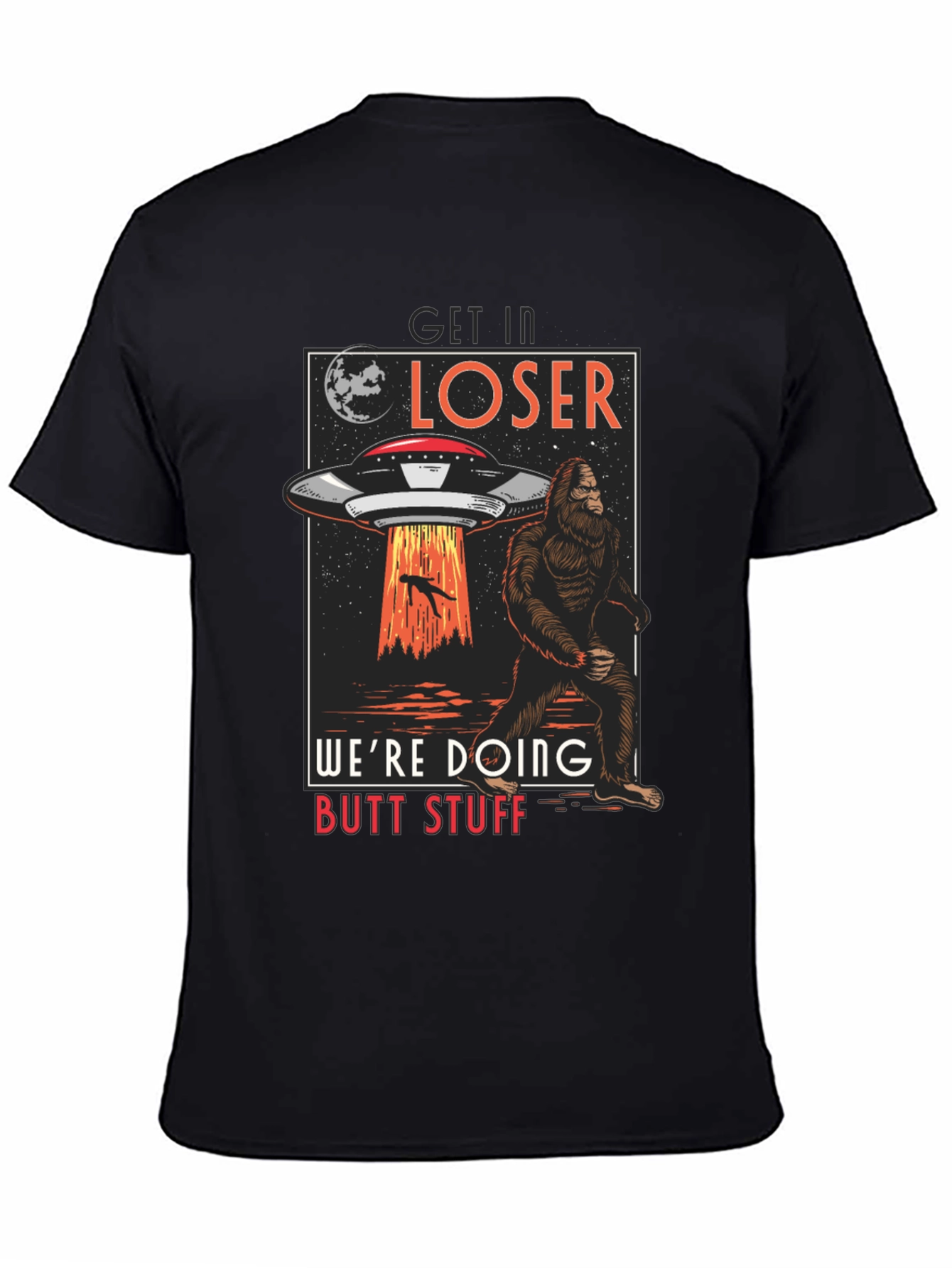 Get In Loser UFO Sasquatch T-Shirt
