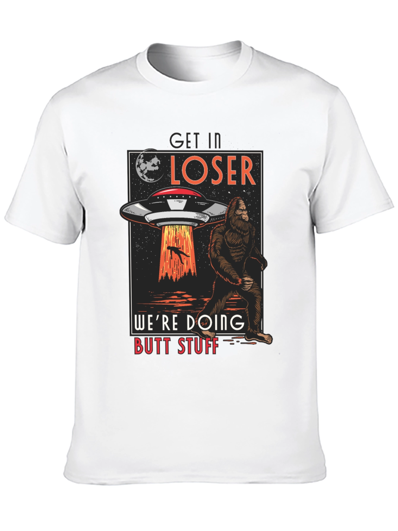 Get In Loser UFO Sasquatch T-Shirt