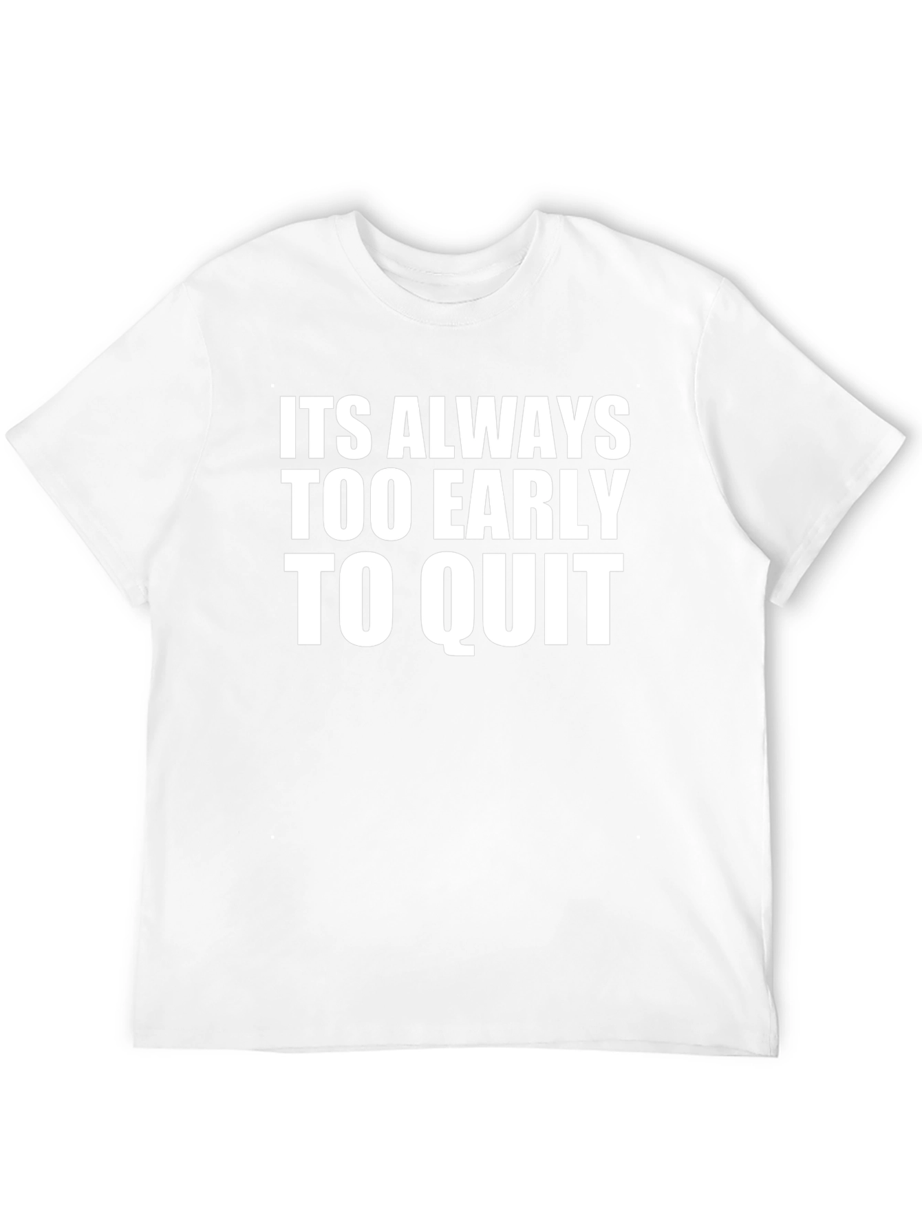Motivational T-Shirt: Never Too Early To Quit