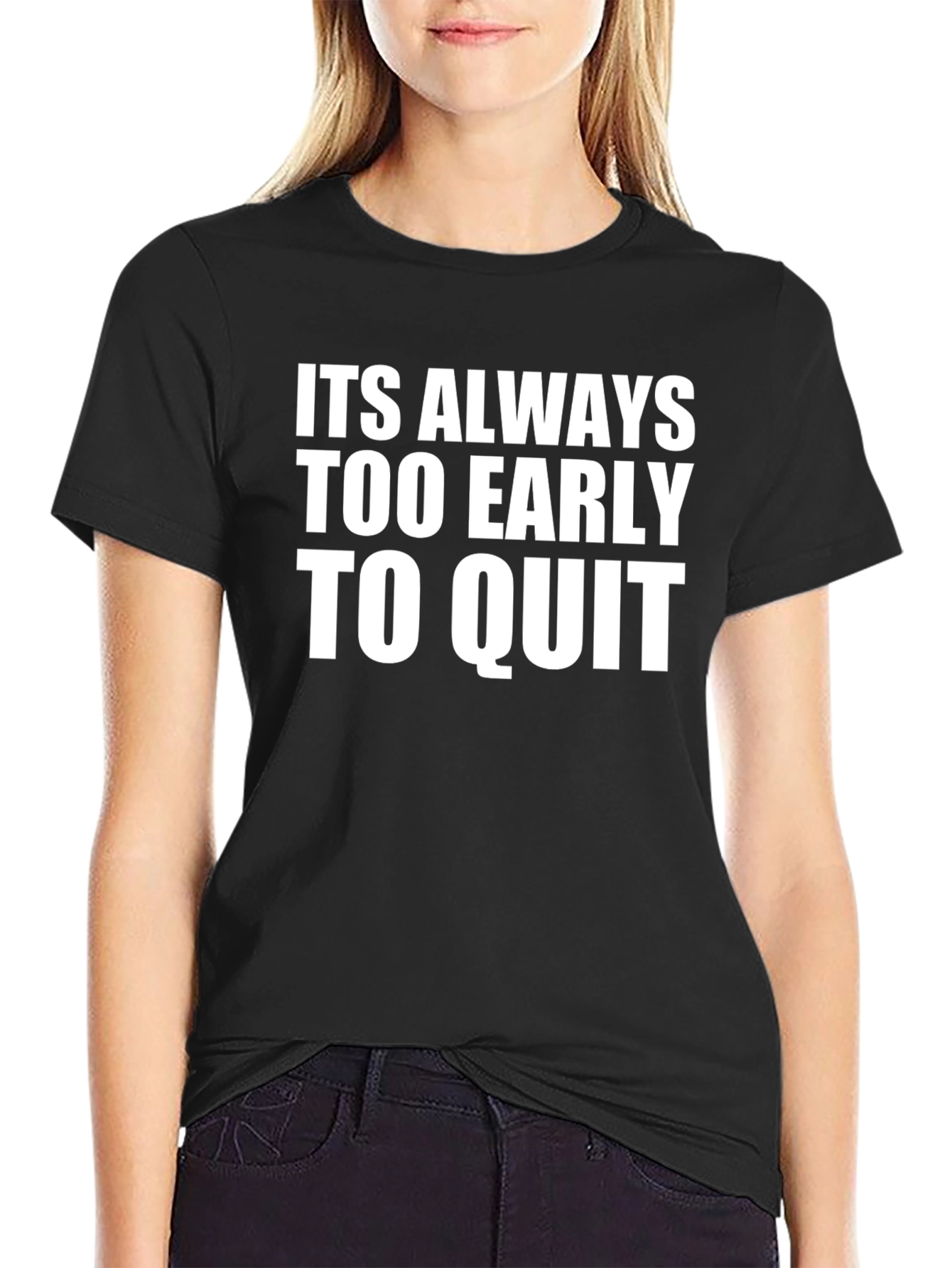 Motivational T-Shirt: Never Too Early To Quit