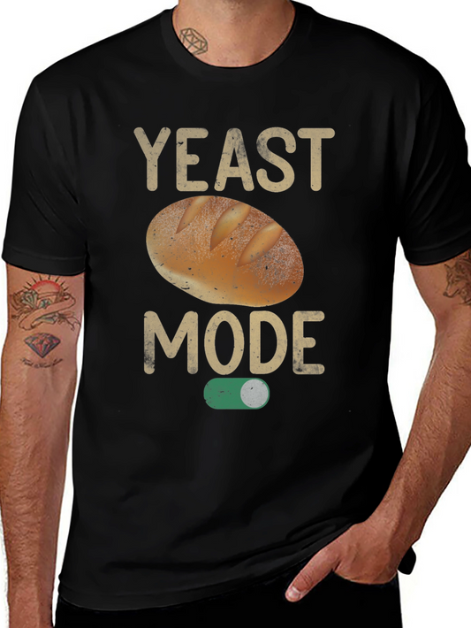 Yeast Mode On Graphic Tee - Funny Bread Lover T-Shirt