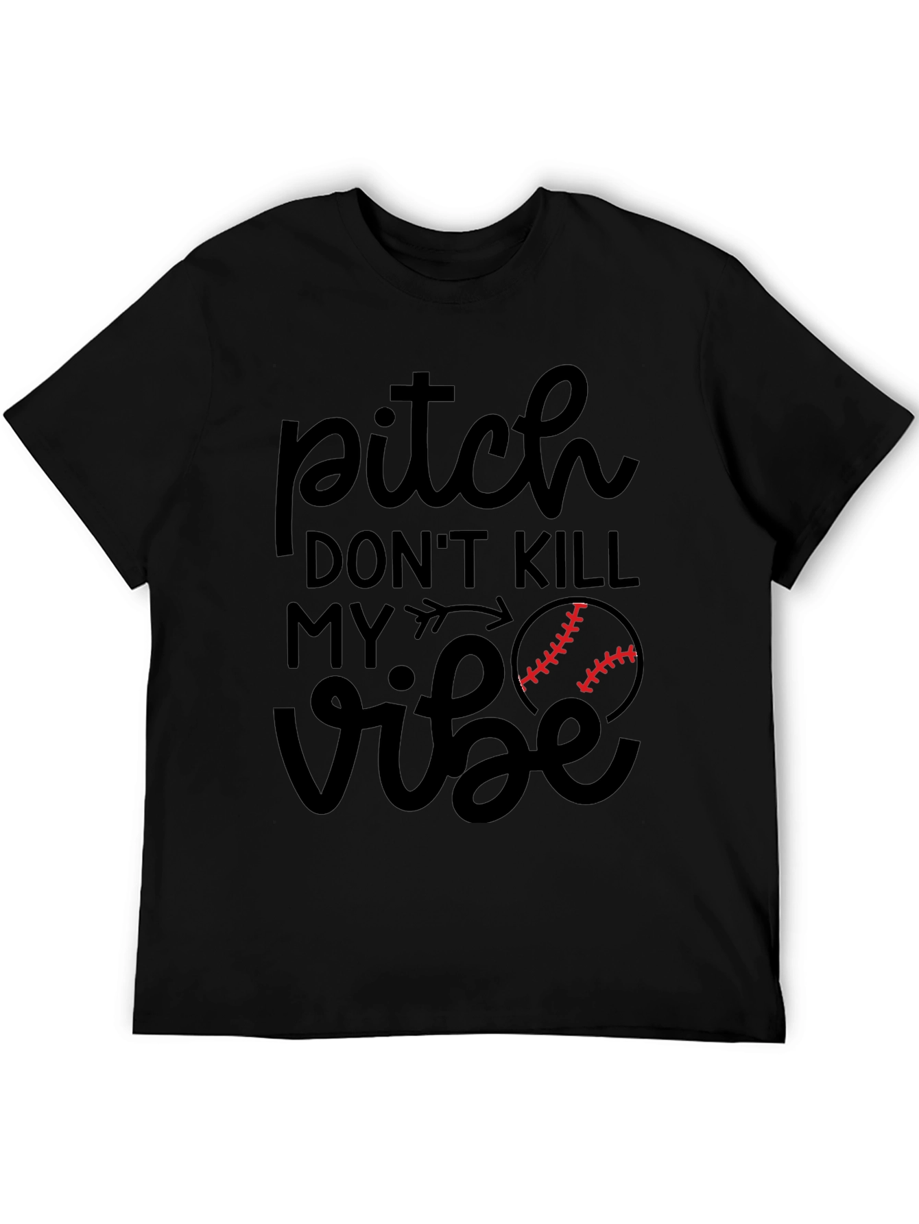 Pitch Dont Kill My Vibe Baseball T-Shirt